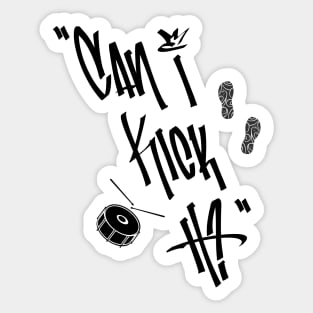 Can I Kick It? Classic Hip Hop Rap Quote Sticker